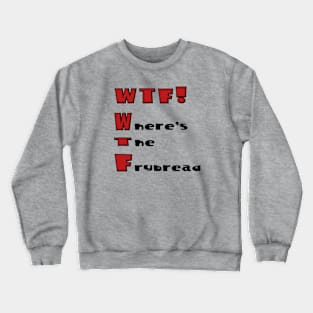 WTF! Crewneck Sweatshirt